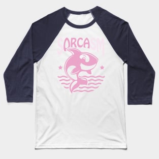 Sorcasm funny sarcasm orcas pun | Orca lover gift Baseball T-Shirt